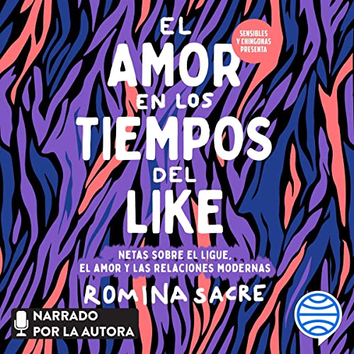 «Sensibles y chingonas presenta: El amor en los tiempos del like»
