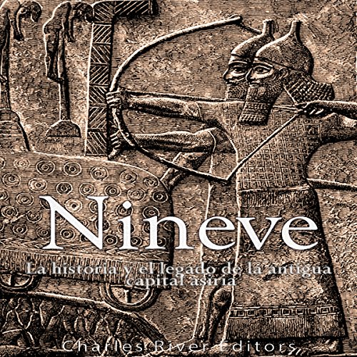audiolibro Nínive: la historia y el legado de la antigua capital asiria